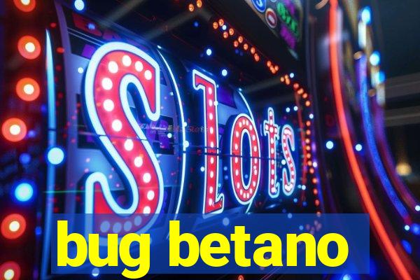 bug betano